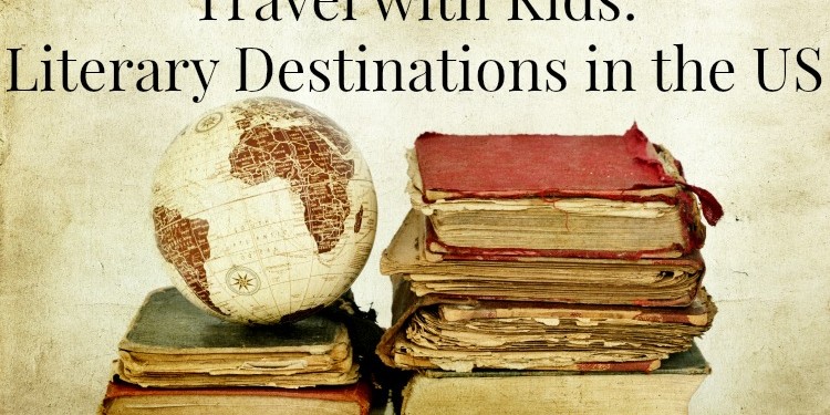 Literary Destinations in the US Travel with kids