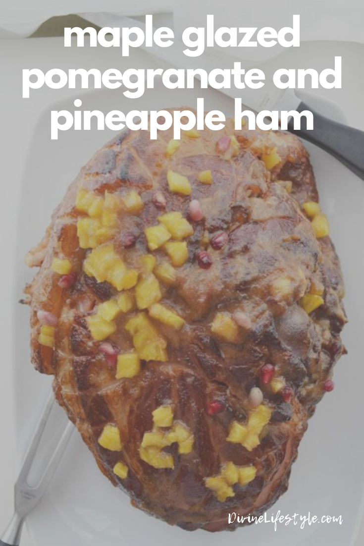 Maple Glazed Ham with Pomegranate Pineapple Reduction