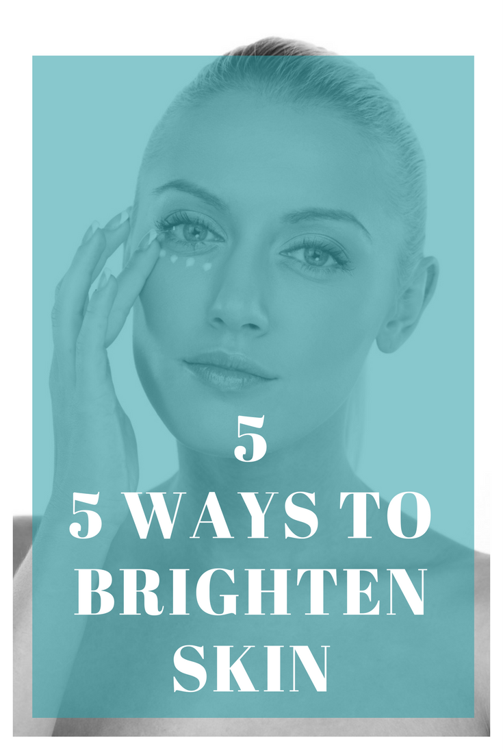 5 Ways to Brighten Skin