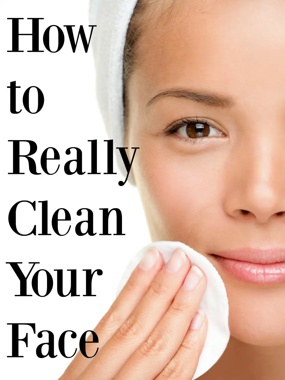 How to Really Clean Your Face
