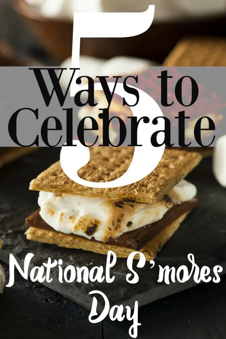 5 Ways to Celebrate National S’mores Day