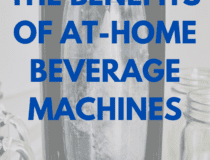The Benefits of At-Home Beverage Machines