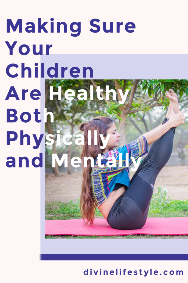 Making Sure Your Children Are Healthy Both Physically and Mentally