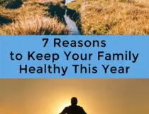 7 Reasons to Keep Your Family Healthy This Year