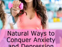 4 Natural Ways to Conquer Anxiety and Depression 