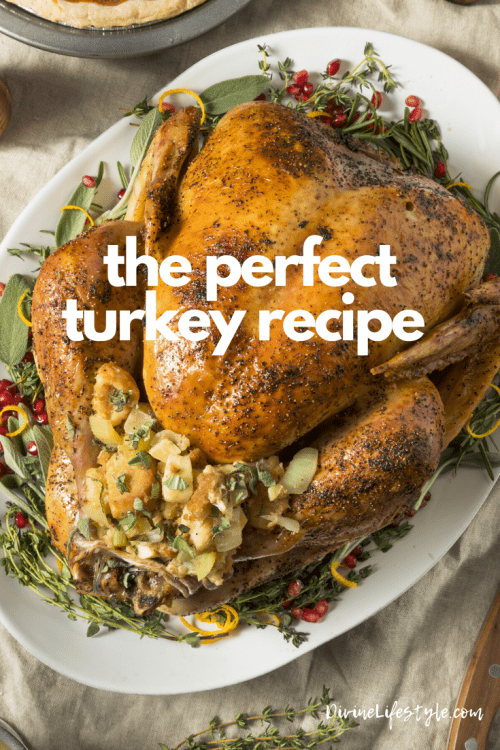 Perfect Turkey Recipe Thanksgiving Christmas Divine Lifestyle