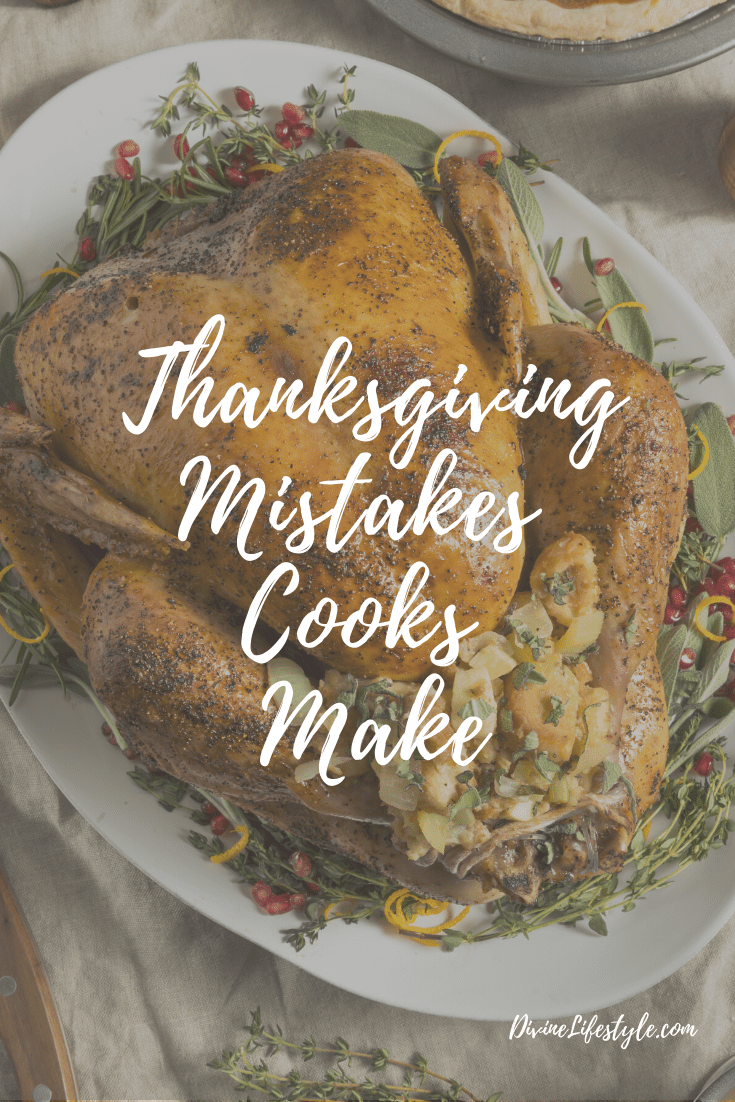 Thanksgiving Mistakes Cooks Make Turkey Day Dinner