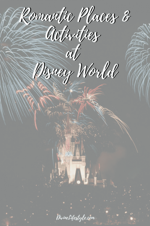 Romantic Places And Activities At Disney World Divine Lifestyle