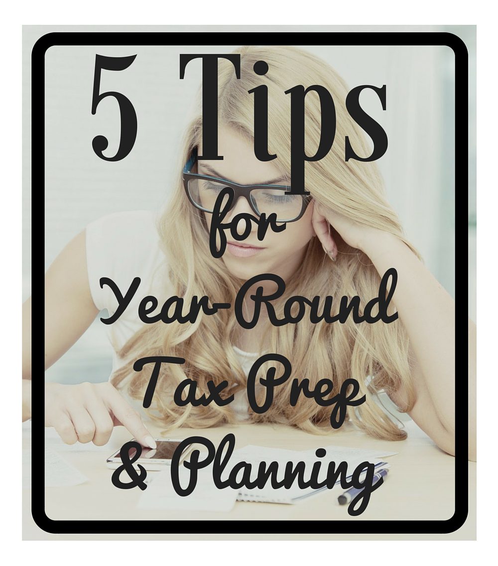 5 Tips for Year Round Tax Prep & Planning
