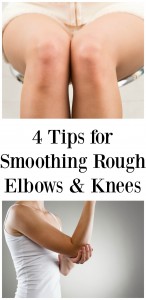 4 Tips for Smoothing Rough Elbows and Knees