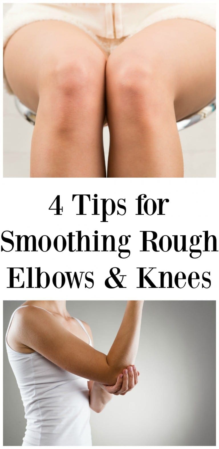 4 Tips For Smoothing Rough Elbows And Knees