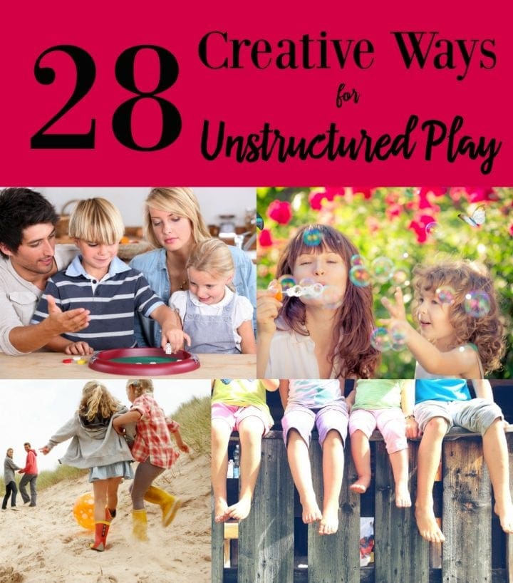 28 Creative Ways for Unstructured Play
