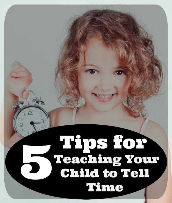 5 Tips for Teaching Your Child to Tell Time Telling Time