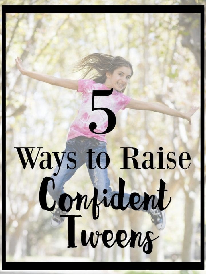 5 Ways to Raise Confident Tweens