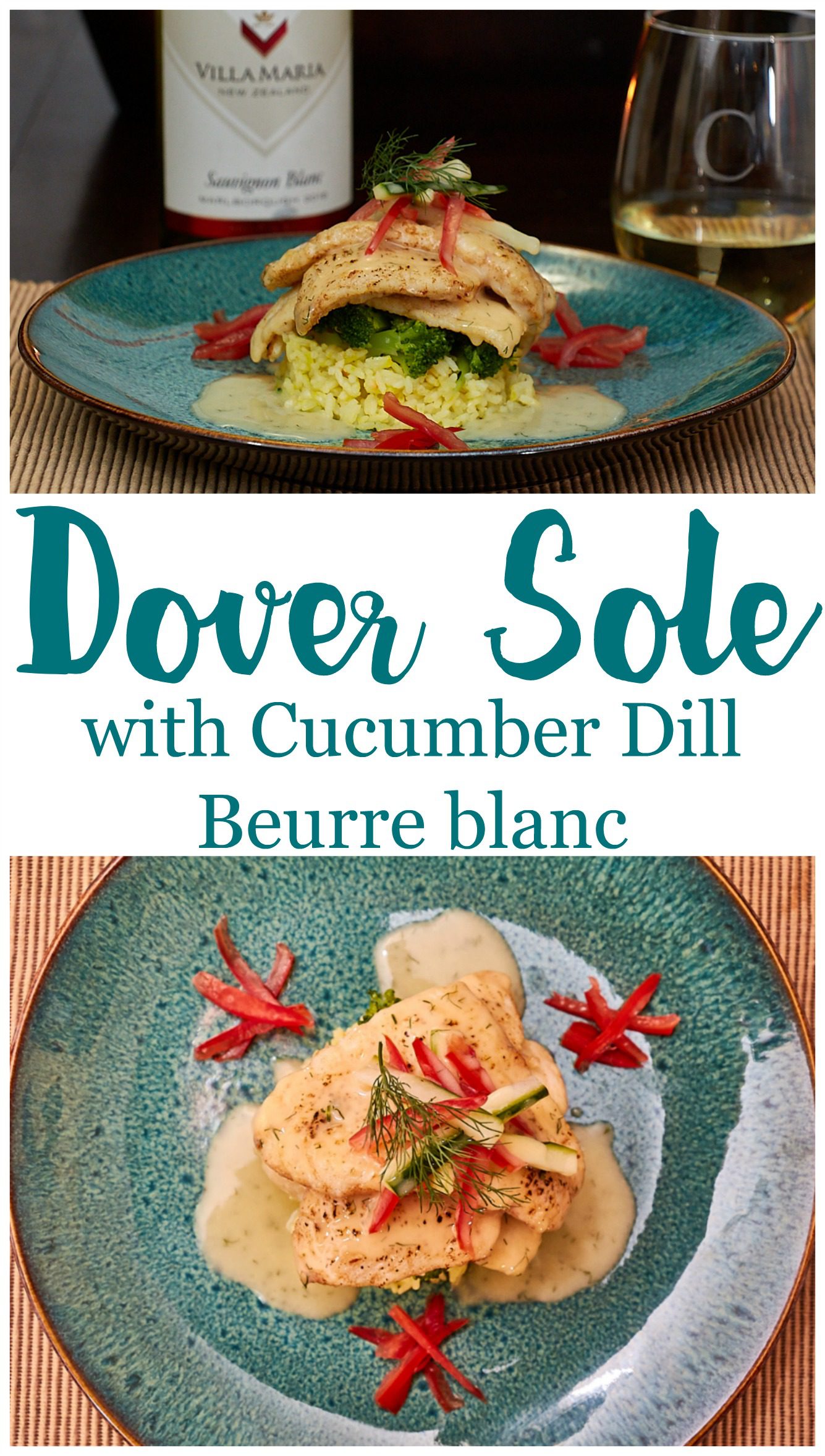 Dover Sole topped with Cucumber Dill Beurre blanc White Wine