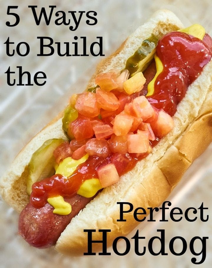 5 Ways to Build the Perfect Hotdog