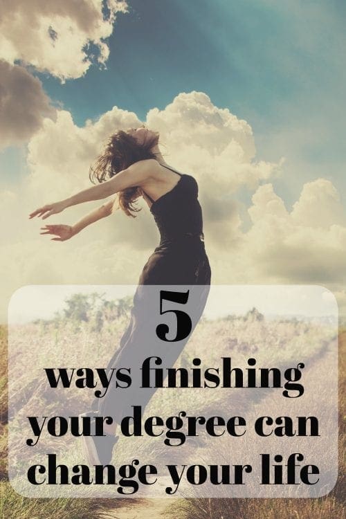 5 ways finishing your degree can change your life college