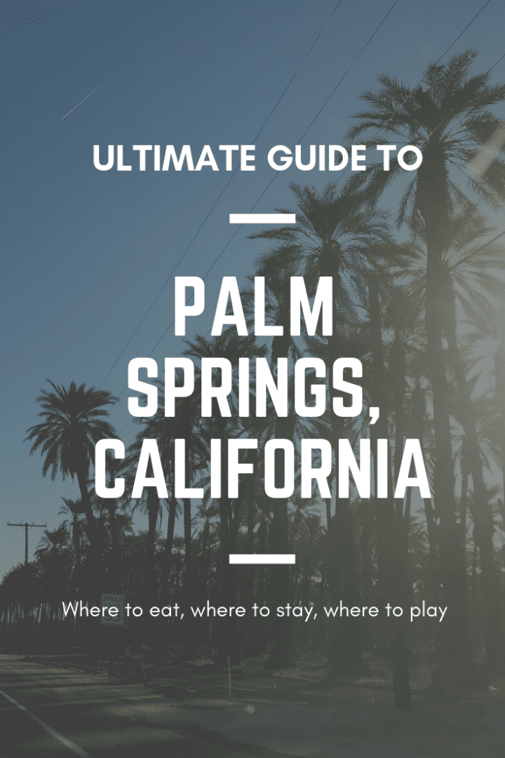 Ultimate Guide to Palm Springs California