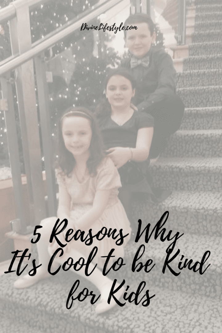 5 Reasons Why It's Cool to be Kind for Kids