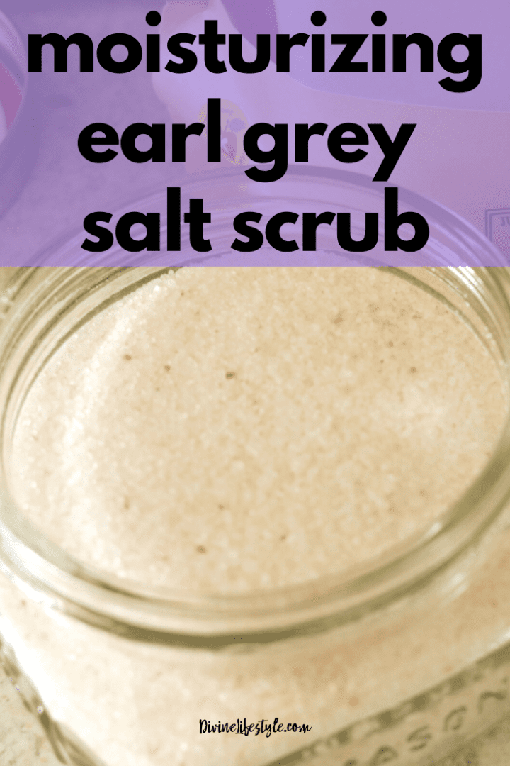 Moisturizing Earl Grey DIY Salt Scrub