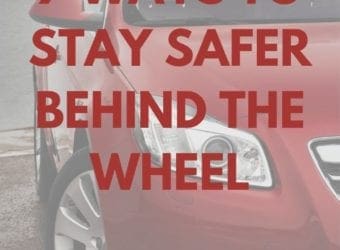 7 ways to stay safer behind the wheel