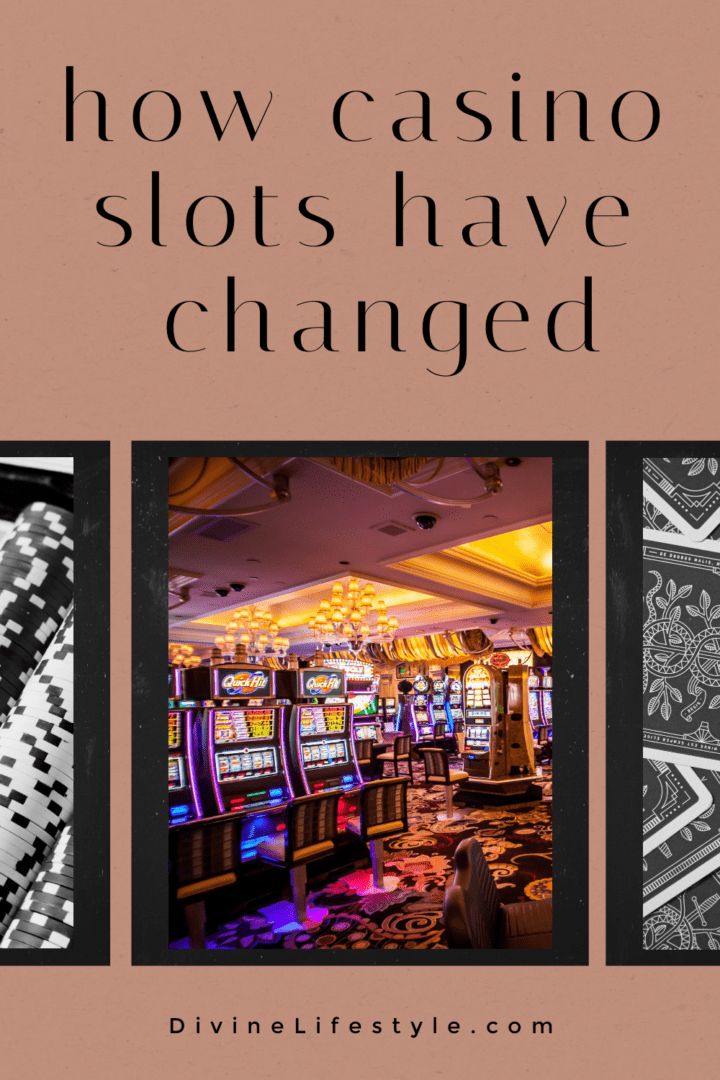 How Casino Slots Have Changed