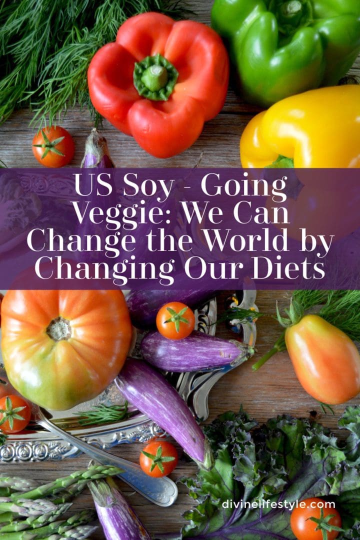US Soy - Going Veggie: We Can Change the World by Changing Our Diets