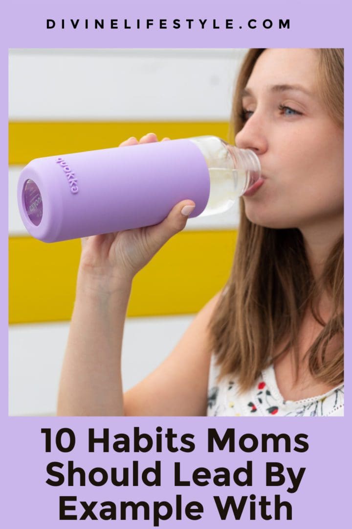 10 Habits Moms Should Lead By Example With