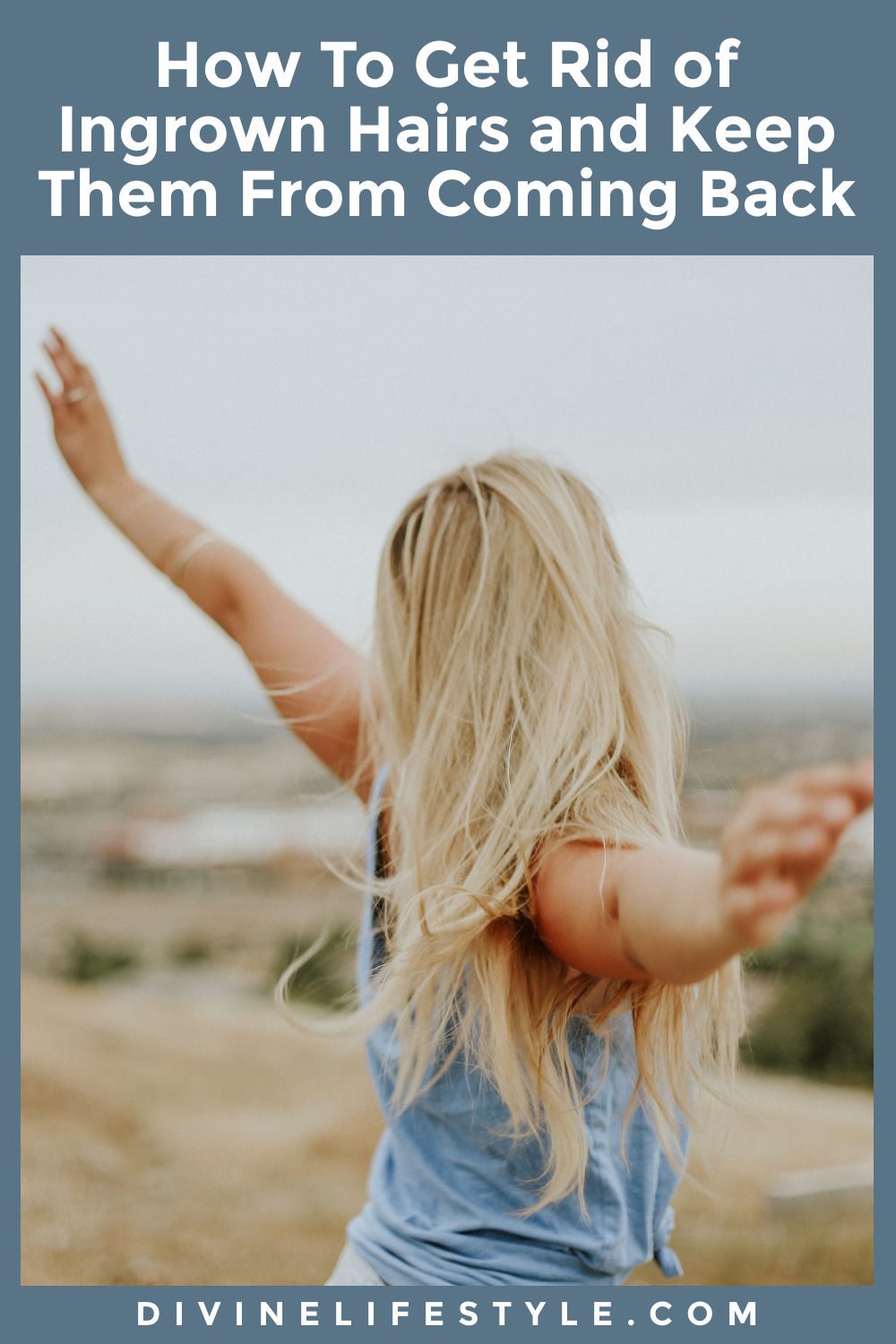 How To Get Rid Of Ingrown Hairs and Keep Them From Coming Back