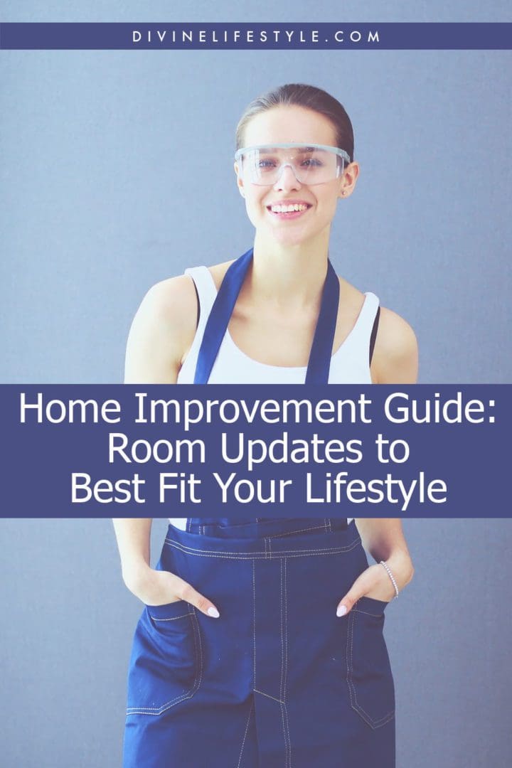 Home Improvement Guide for Room Updates That Best Fit Your Lifestyle
