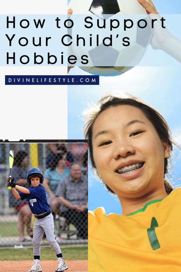 How You Can Support Your Child’s Hobbies
