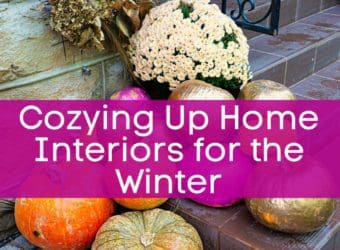 Cozying Up Your Home Interiors for the Winter