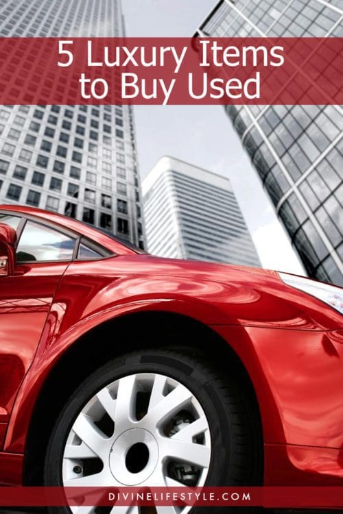 5 Luxury Items to Buy Used
