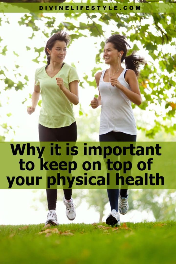 Why it is important to keep on top of your physical health