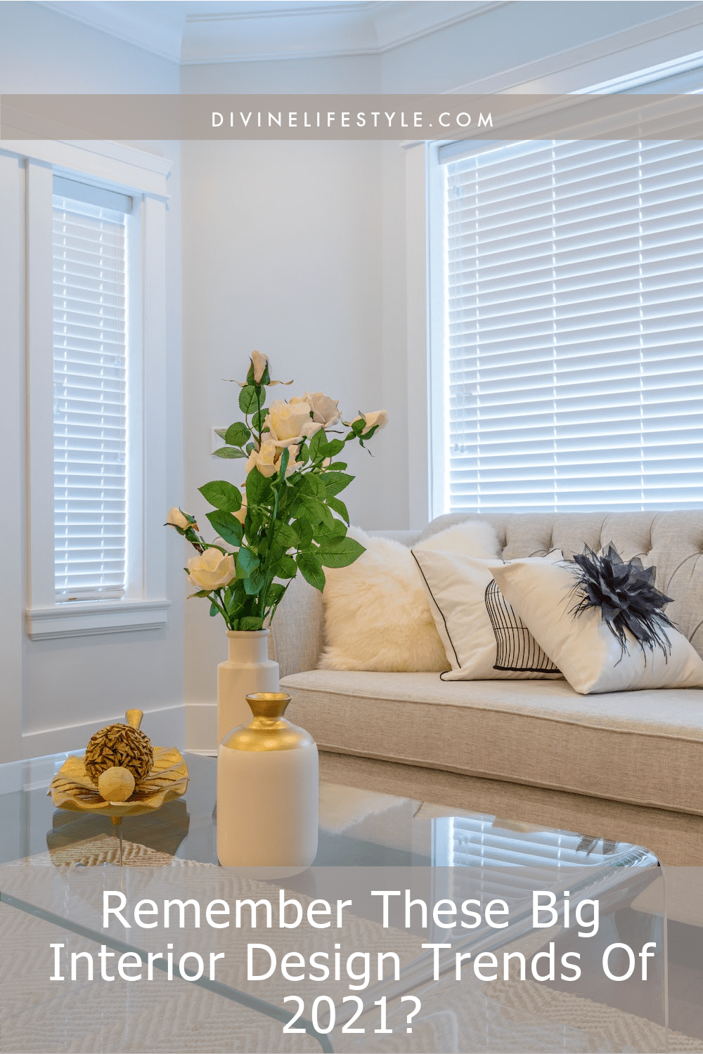 Remember These Big Interior Design Trends Of 2021? Divine Lifestyle