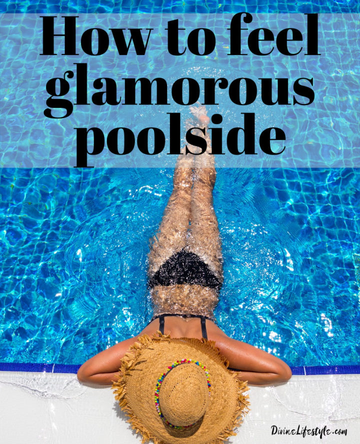 How to feel glamorous poolside